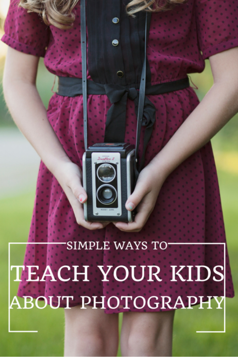 Simple Ways to Teach Your Kids About Photography